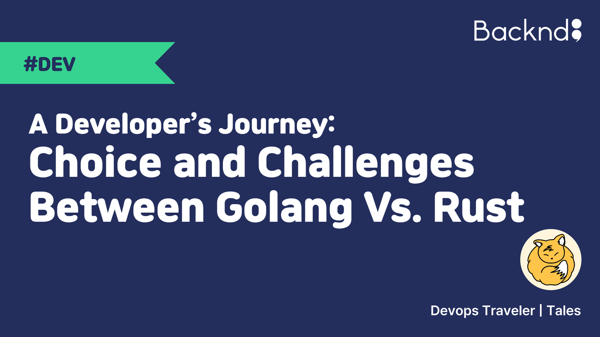 A Developer’s Journey - Choice and Challenges Between Golang Vs. Rust