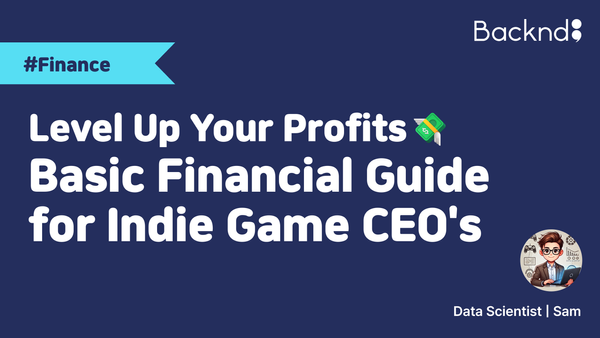 Level Up Your Profits💸: Basic Financial Guide for Indie Game CEO's